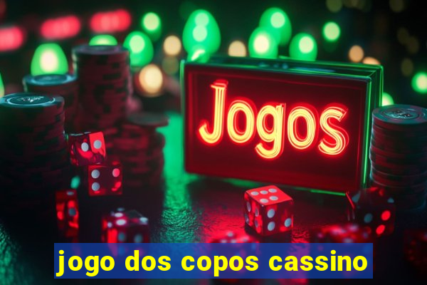 jogo dos copos cassino